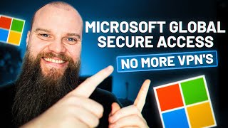 Introducing Microsoft Global Secure Access  No More VPNs [upl. by Lipinski]