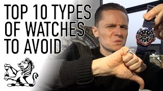 Top 10 Types of Watches To Avoid  Dont Buy A Watch Until Youve Seen This [upl. by Orlando728]