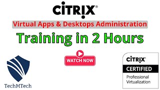 Citrix Virtual Apps amp Desktops Administration with Lab Practicals  Complete Training in 2 Hours [upl. by Artimas646]