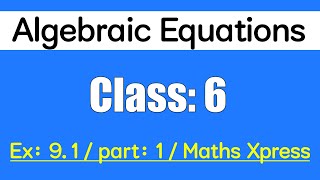 algebraic equations Class 6  ex 91 part 1 class 6  maths Xpress class 6 solutions [upl. by Mirelle316]