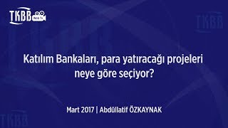 Katılım BankacılığıFinansman Sağlayacağı Projeleri Neye Göre Seçiyor Abdullatif ÖZKAYNAK [upl. by Christalle]