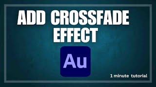 How to Add Crossfade Effect in Adobe Audition [upl. by Ahcrop906]