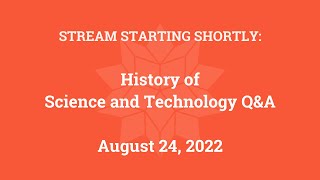 History of Science and Technology QampA August 24 2022 [upl. by Fauver]