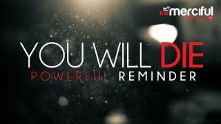 You Will Die  A Powerful Reminder [upl. by Sapienza291]