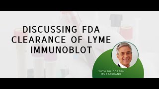 Discussing FDA clearance of Lyme ImmunoBlot [upl. by Risa]