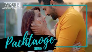 Pachtaoge Remix  Aman Sanjog  DJ King  Arijit Singh  Vicky Kaushal Nora Fatehi  B Praak [upl. by Suirtimid]