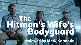 The Hitmans Wifes Bodyguard reviewed by Mark Kermode [upl. by Neenahs404]