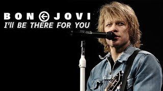 Bon Jovi  Ill Be There For You  TLRF Version [upl. by Eissolf]