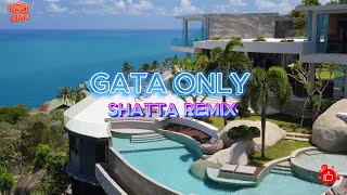 GATA ONLY SHATTA REMIX VIDEO hit nouveauté [upl. by Neerahs]