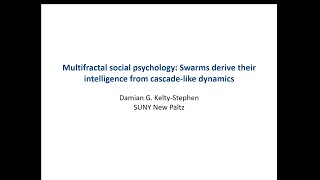 quotMultifractal social psychologyquot  a talk by Damian KeltyStephen [upl. by Anerac114]