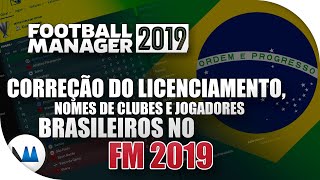 COMO CORRIGIR O LICENCIAMENTO DO BRASIL  CLUBES JOGADORES   Football Manager 2019 FM 2019 [upl. by Ralston559]