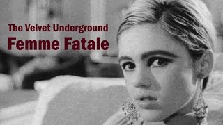 The Velvet Underground quotFemme Fatalequot  A Tribute To Edie Sedgwick [upl. by Lupiv]