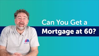 Can You Get a Mortgage at 60  Mortgage Advice UK Age 60 [upl. by Vikki234]