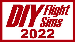 DIY Flight Simulators 2022 [upl. by Laroy429]