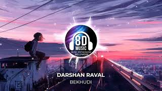 Bekhudi8D AUDIO  Darshan Raval  Music Enthusiasm Bollywood [upl. by Adnarb]