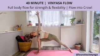 40 Minute Vinyasa Flow  Full Body Flow Strength Flexibility amp Crow Prep Lauralouiseyoga [upl. by Keefe]