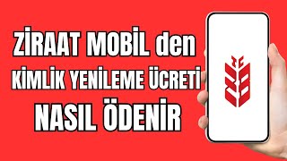 Ziraat Mobil Kimlik Ücreti Yatırma  Kimlik Yenileme İçin Para Yatırma [upl. by Ainirtak825]