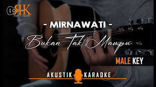 Bukan Tak Mampu  Mirnawati  Akustik Karaoke Nada Pria [upl. by Balliol]