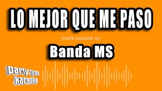 Banda Ms  Lo Mejor Que Me Paso Versión Karaoke [upl. by Onidranreb]