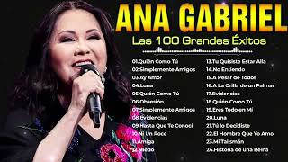 ANA GABRIEL SUS MAS HERMOSA CANCIONES 30 GRANDES ÉXITOS  ANA GABRIEL LO MEJOR DE LO MEJOR [upl. by Mialliw]