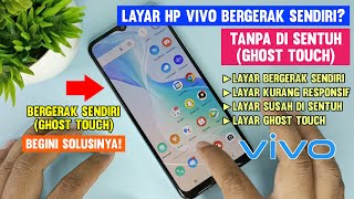 Layar Hp Vivo Bergerak Sendiri Tidak Bisa Disentuh Ghost Touch Begini Cara Mengatasinya [upl. by Eihtak559]