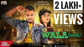 DJ Wala Baabu Full Video  Gavvy Chahal  Daddy mohan records Latest Song 2018 [upl. by Sungam]