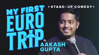 My First Euro Trip  Standup Comedy by Aakash Gupta [upl. by Minsk]