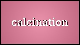 Calcination Meaning [upl. by Allys]