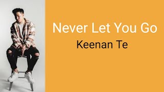 Never Let You Go  Keenan Te  Lyrics [upl. by Yseult805]