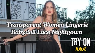 4K Transparent Lingerie Try On Haul 👗 Women Lingerie Babydoll Lace Nightgown 💝 [upl. by Atinuhs]