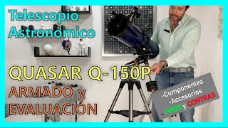 Telescopio Astronómico QUASAR Q150P Armado y Evaluación Reflector de 6 pulgadas [upl. by Neibart46]