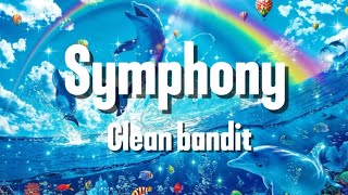 Clean bandit  Symphony lyrics ft Zara larsson [upl. by Kcoj]