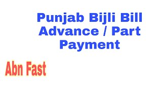 Punjab Bijli Bill Electricty Bill advance and part payment tutorial [upl. by Chamberlain]