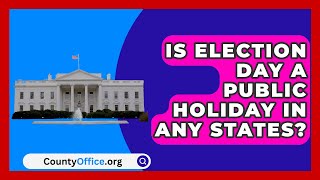 Is Election Day a Public Holiday in Any States  CountyOfficeorg [upl. by Rew946]