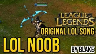 blAke  LoL Noob Original LoL Song [upl. by Notsirt]