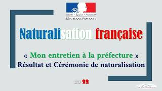 Naturalisation française  Mon entretien à la préfecture résultat et cérémonie de naturalisation [upl. by Elinore142]