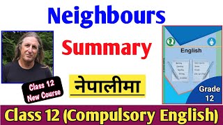 Neighbours Summary in Nepali  Class 12 Compulsory English Summary  New Course [upl. by Gwendolin]