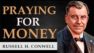 PRAYING FOR MONEY  RUSSELL HERMAN CONWELL  Complete Audiobook [upl. by Ennaoj]