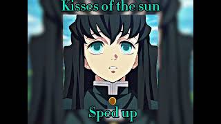 Kisses of the sun SPED UP [upl. by Ttenna860]