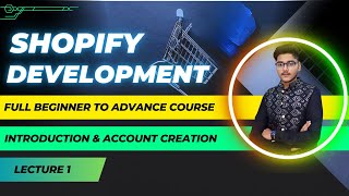 Shopify Course 2025 Learn Shopify Introduction and Account Creation Lecture 1Ecommerce Store [upl. by Ettesil]