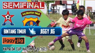 BINTANG TIMUR VS JIGGY JIG ‼️SEMIFINAL KAPOLDA CUP U10 2023REGIONAL KALTIM [upl. by Arvad]