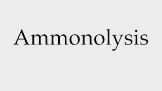 How to Pronounce Ammonolysis [upl. by Ocirrej171]