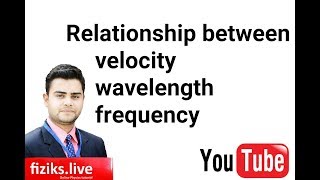 Relationship between velocity wavelength frequency fizikslive [upl. by Ecirtak320]