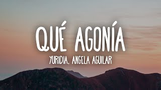 Yuridia Angela Aguilar  Qué Agonía LetraLyrics [upl. by Otecina]