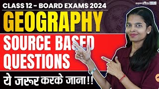 Class 12 Geography  Most Important Source Based Questions of Geography Class 12  Board Exam 2024 [upl. by Oicneconi]