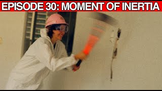 Episode 30 Moment of Inertia [upl. by Dulsea174]