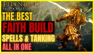 ELDEN RING SotE  The Best OP FAITH Build post DLC FOR EVERYTHING BEST SPELLS amp TANKING All in One [upl. by Ebanreb]