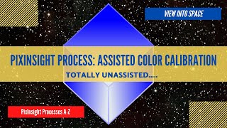 PIXINSIGHT Process Tutorial Assisted Color Calibration [upl. by Tindall]