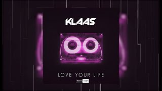 Klaas  Love Your Life Official Audio [upl. by Atisor]