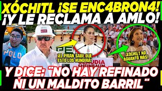 AMLO ¡XÓCHITL SE ENC4BRON4 Y LE DICE AL PRESIDENTE ¡NO HAS REFINADO NI UN MALDITO BARRIL EN 2 BOCAS [upl. by Emorej]